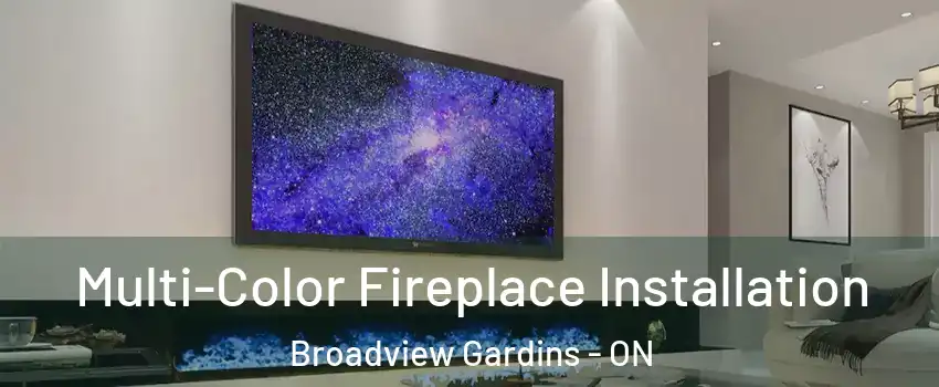  Multi-Color Fireplace Installation Broadview Gardins - ON