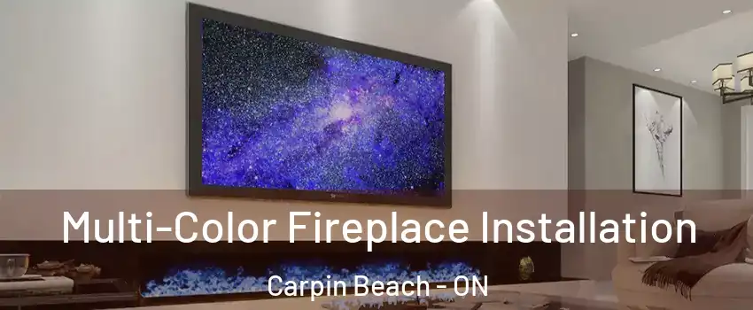  Multi-Color Fireplace Installation Carpin Beach - ON