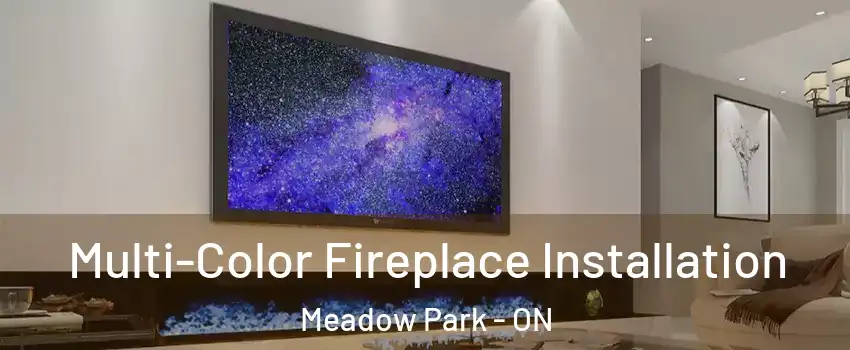  Multi-Color Fireplace Installation Meadow Park - ON