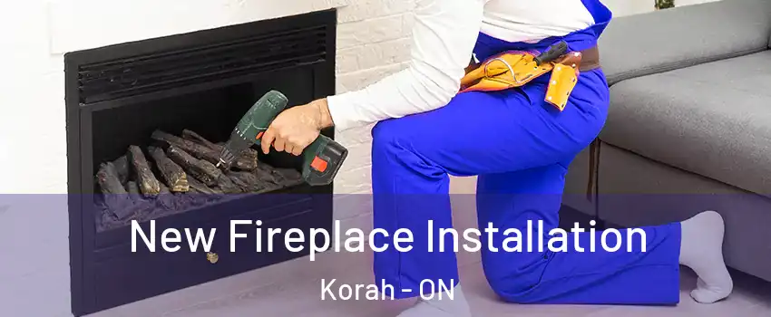  New Fireplace Installation Korah - ON