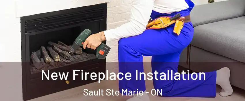  New Fireplace Installation Sault Ste Marie - ON