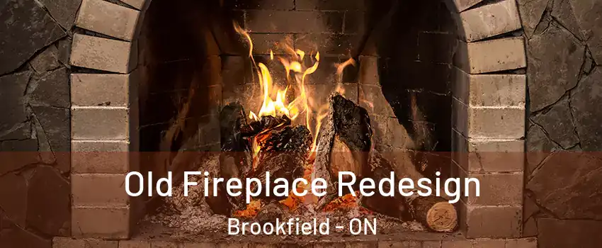  Old Fireplace Redesign Brookfield - ON