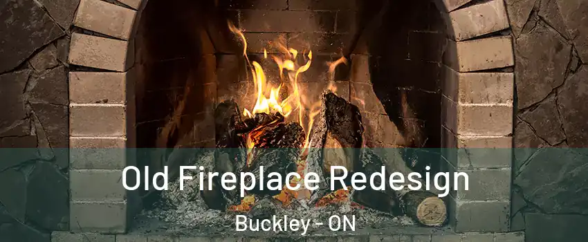  Old Fireplace Redesign Buckley - ON