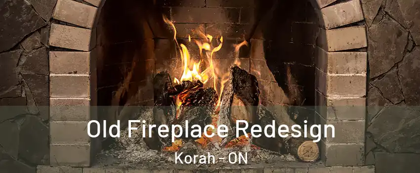  Old Fireplace Redesign Korah - ON