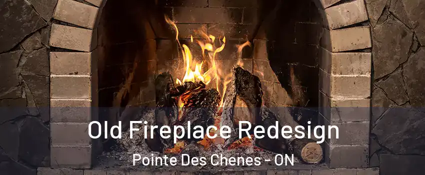  Old Fireplace Redesign Pointe Des Chenes - ON