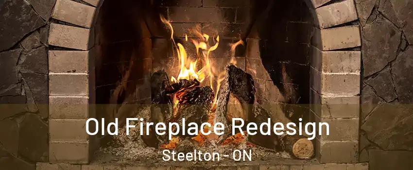  Old Fireplace Redesign Steelton - ON
