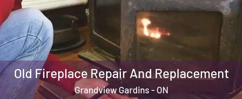  Old Fireplace Repair And Replacement Grandview Gardins - ON