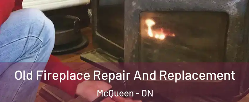  Old Fireplace Repair And Replacement McQueen - ON