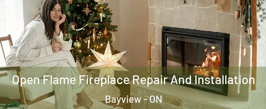  Open Flame Fireplace Repair And Installation Bayview - ON