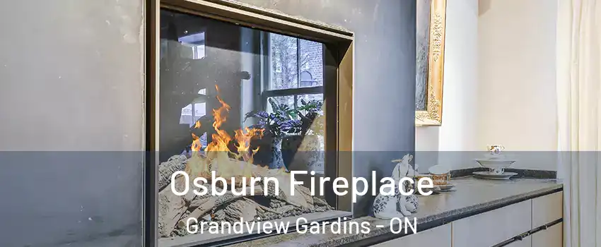Osburn Fireplace Grandview Gardins - ON