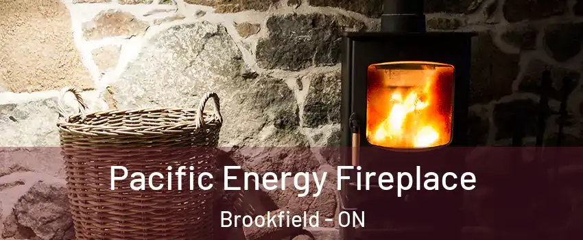  Pacific Energy Fireplace Brookfield - ON