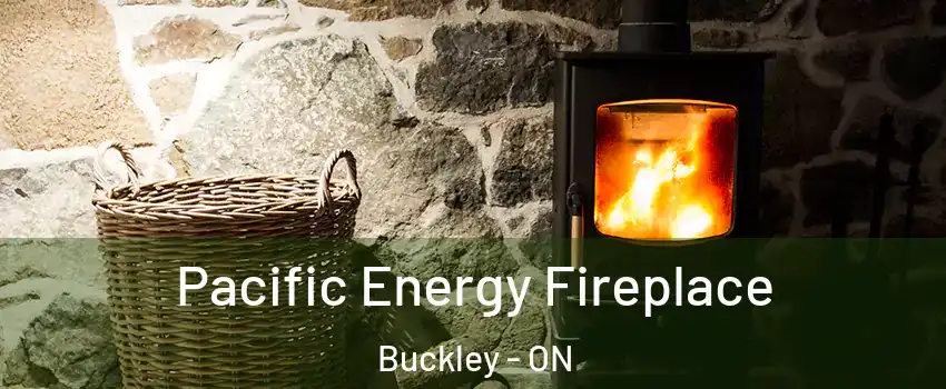  Pacific Energy Fireplace Buckley - ON