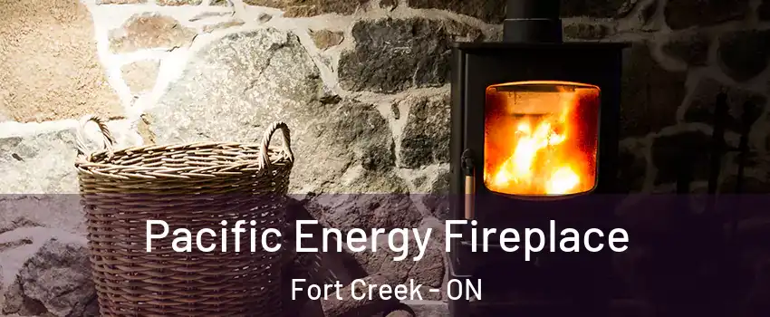  Pacific Energy Fireplace Fort Creek - ON