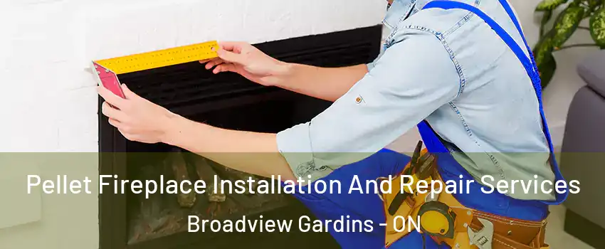  Pellet Fireplace Installation And Repair Services Broadview Gardins - ON