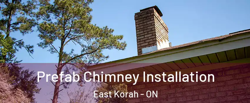  Prefab Chimney Installation East Korah - ON