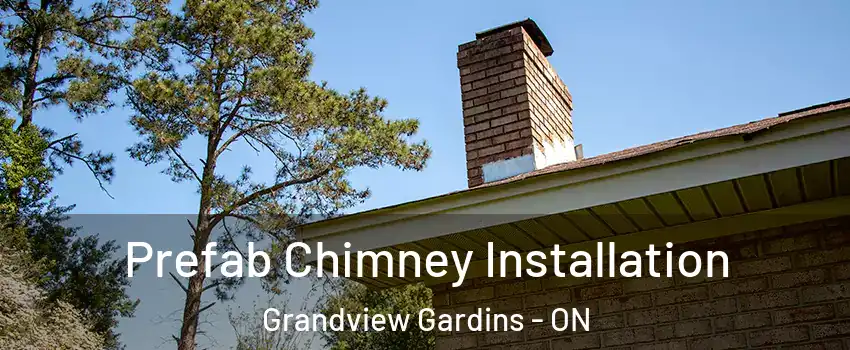  Prefab Chimney Installation Grandview Gardins - ON