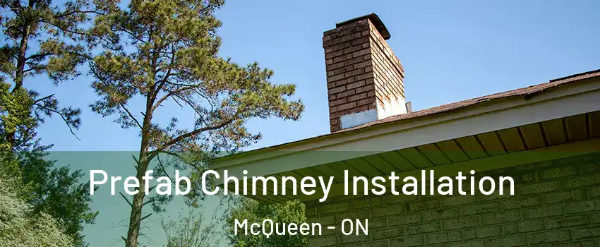  Prefab Chimney Installation McQueen - ON