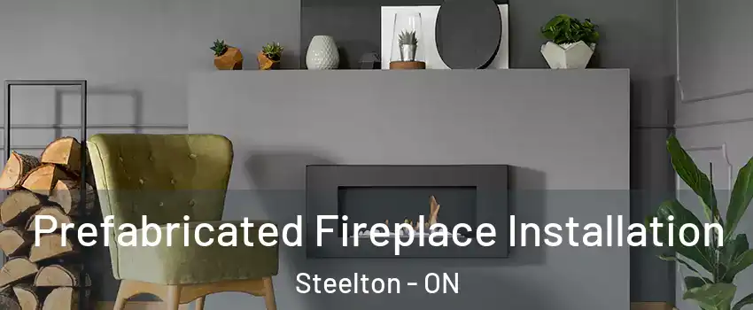  Prefabricated Fireplace Installation Steelton - ON