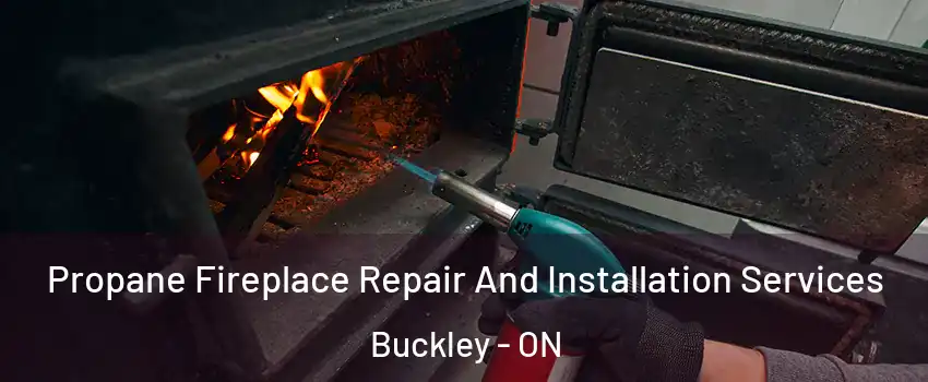  Propane Fireplace Repair And Installation Services Buckley - ON