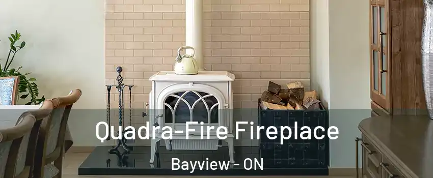  Quadra-Fire Fireplace Bayview - ON