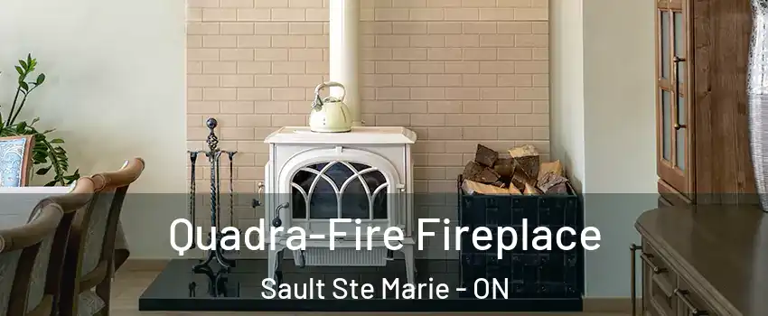  Quadra-Fire Fireplace Sault Ste Marie - ON