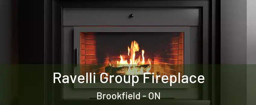  Ravelli Group Fireplace Brookfield - ON