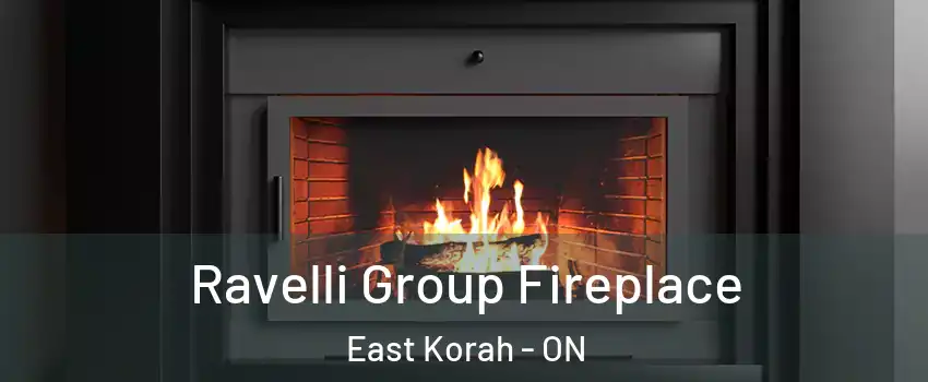  Ravelli Group Fireplace East Korah - ON