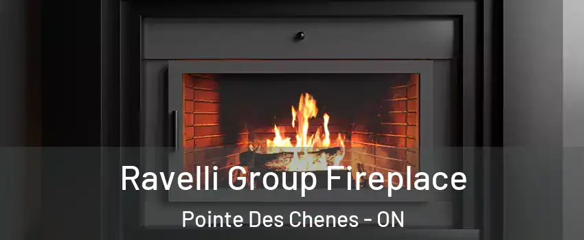  Ravelli Group Fireplace Pointe Des Chenes - ON