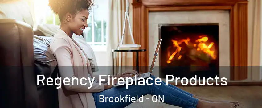  Regency Fireplace Products Brookfield - ON