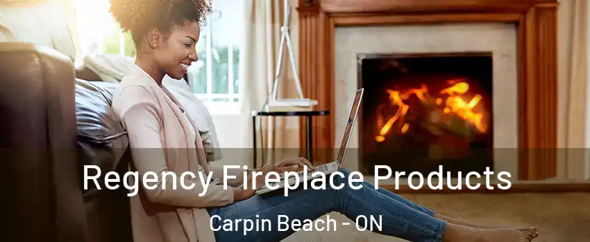  Regency Fireplace Products Carpin Beach - ON