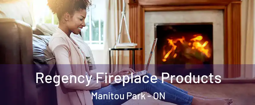  Regency Fireplace Products Manitou Park - ON
