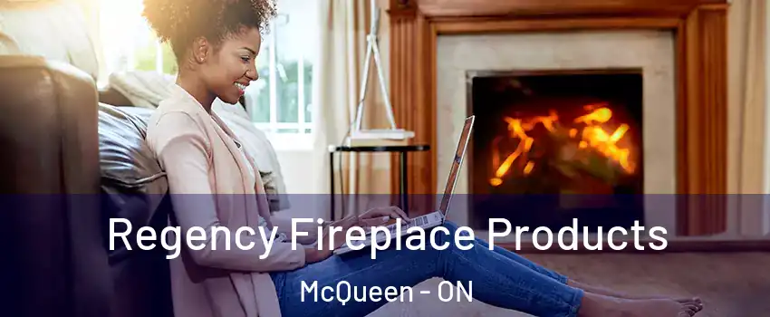  Regency Fireplace Products McQueen - ON