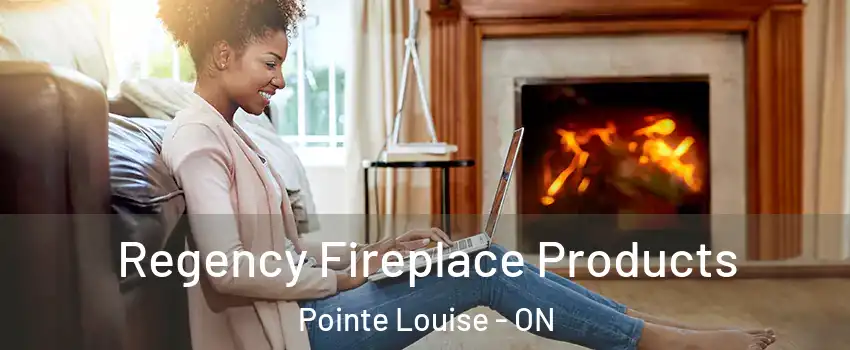  Regency Fireplace Products Pointe Louise - ON