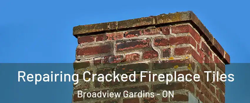 Repairing Cracked Fireplace Tiles Broadview Gardins - ON