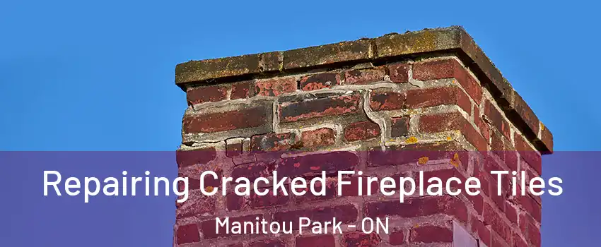  Repairing Cracked Fireplace Tiles Manitou Park - ON