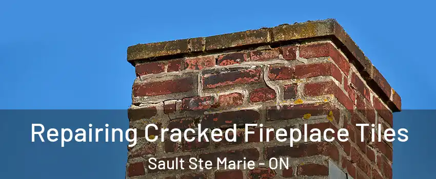  Repairing Cracked Fireplace Tiles Sault Ste Marie - ON