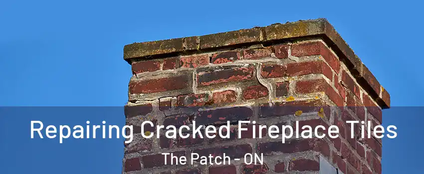  Repairing Cracked Fireplace Tiles The Patch - ON