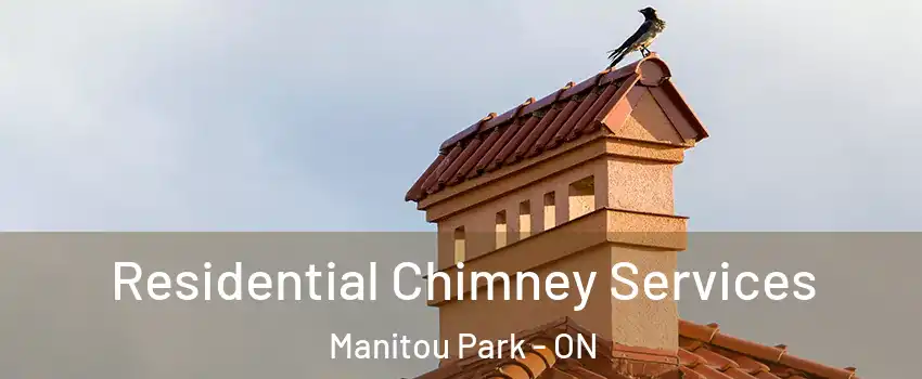  Residential Chimney Services Manitou Park - ON