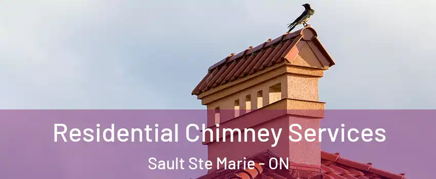  Residential Chimney Services Sault Ste Marie - ON