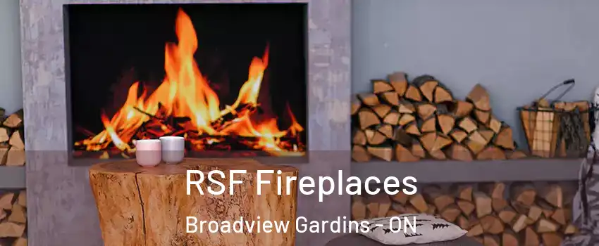  RSF Fireplaces Broadview Gardins - ON
