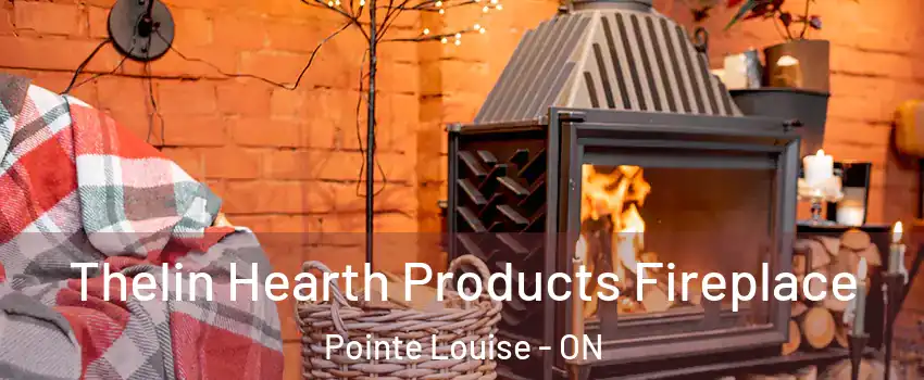  Thelin Hearth Products Fireplace Pointe Louise - ON