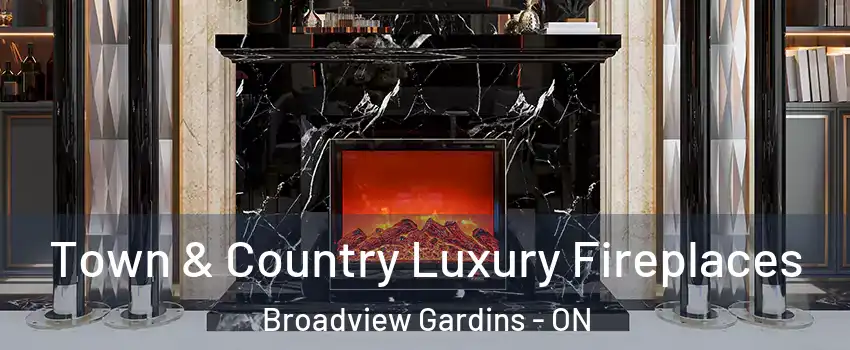  Town & Country Luxury Fireplaces Broadview Gardins - ON