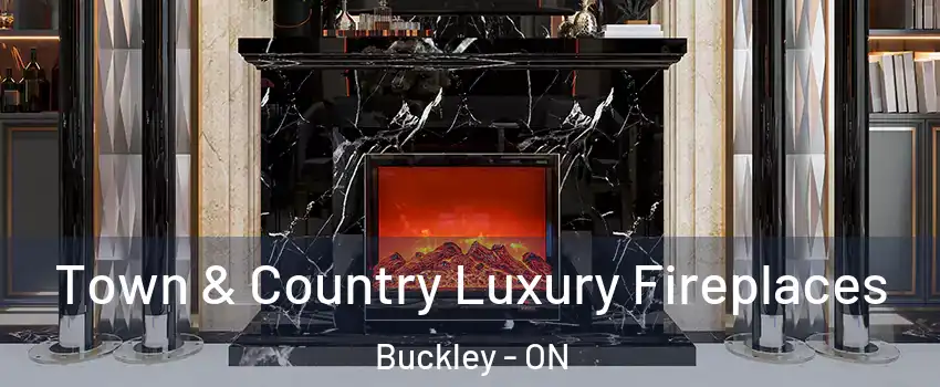  Town & Country Luxury Fireplaces Buckley - ON