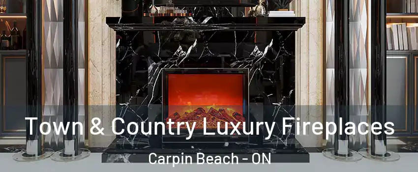  Town & Country Luxury Fireplaces Carpin Beach - ON