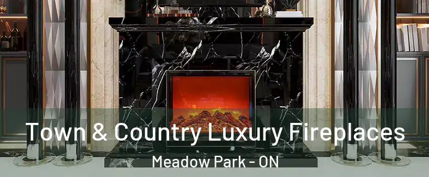  Town & Country Luxury Fireplaces Meadow Park - ON