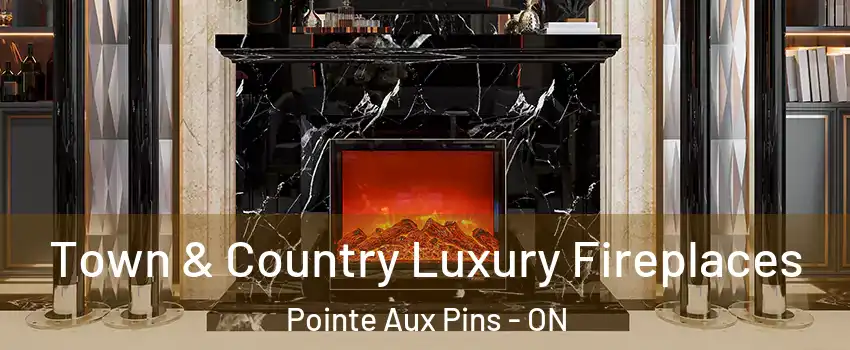  Town & Country Luxury Fireplaces Pointe Aux Pins - ON