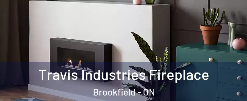  Travis Industries Fireplace Brookfield - ON