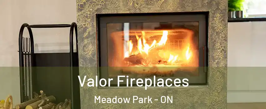  Valor Fireplaces Meadow Park - ON