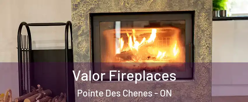  Valor Fireplaces Pointe Des Chenes - ON