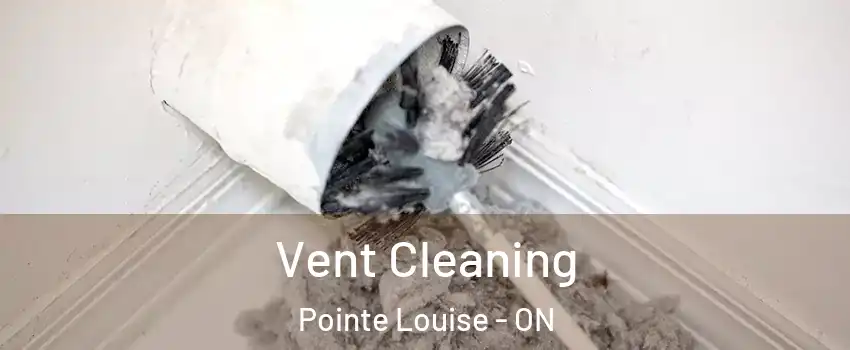  Vent Cleaning Pointe Louise - ON